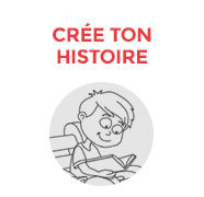 Crée ton histoire