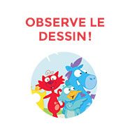 Observe le dessin!